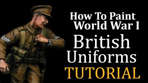 How To Paint British World War 1 Uniforms Tommys War Painting