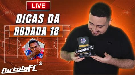 LIVE DE FECHAMENTO DE MERCADO DA RODADA 18 DO CARTOLA FC YouTube