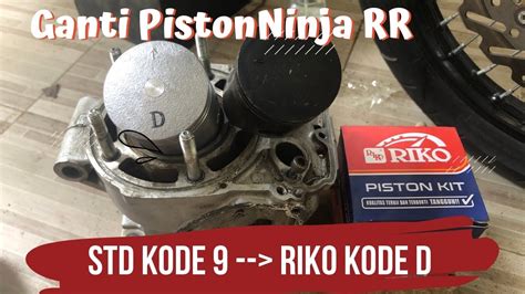 Ganti Piston Ninja Rr Standar Ke Piston Riko Kode D Youtube