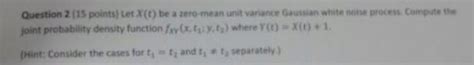 Question Points Let X T Be A Zero Mean Unit Chegg