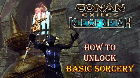 How To Unlock The Basic Sorcery On Isle Of Siptah Conan Exiles