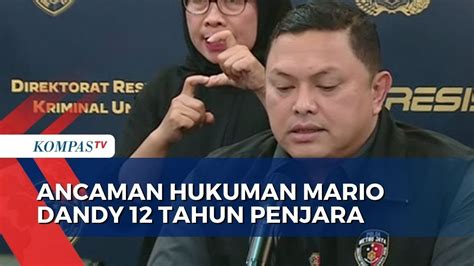 Polda Metro Jaya Ancaman Hukuman Mario Dandy Diperberat Jadi 12 Tahun