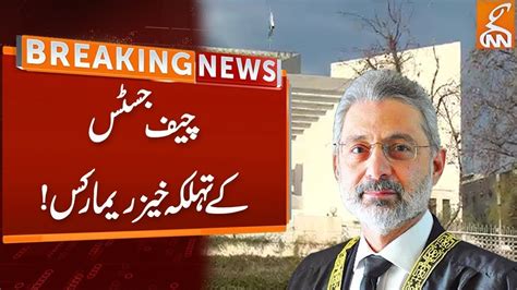 Chief Justice Qazi Faez Isa Fiery Remarks Breaking News From Supreme