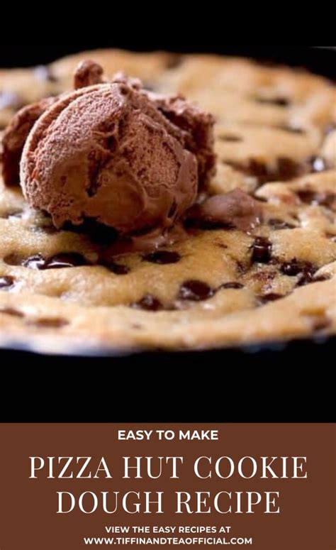 Pizza Hut Hot Cookie Dough Copycat Tiffin And Tea Recipe Simple