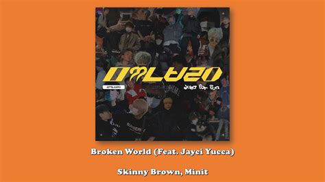 Skinny Brown Minit Broken World Feat Jayci Yucca Lyrics YouTube