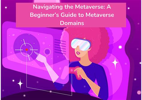 Navigating The Metaverse A Beginners Guide To Metaverse Domains By