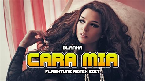 Blanka Cara Mia Flashtune Remix Edit Youtube