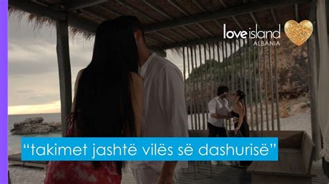 Takimet Jasht Vil S S Dashuris Love Island Albania Series Youtube