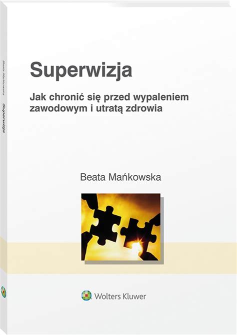 Superwizja Jak chronić się przed wypaleniem zawodowym i utratą