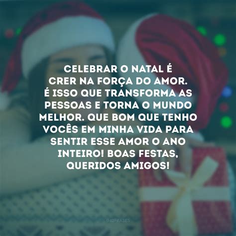 85 Frases De Natal Para Amigos Que Tornam Vivo O Espírito Natalino