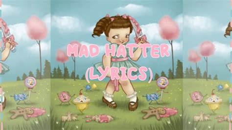 Melanie Martinez Mad Hatter Lyrics Youtube