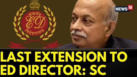 Supreme Court Allows Extension Of Ed Director Sanjay Kumar Mishra S