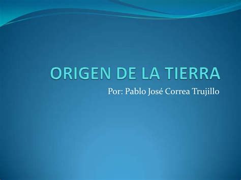 Origen De La Tierra Ppt