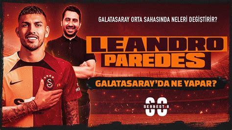 Leandro Paredes Galatasaray Da Ne Yapar Youtube