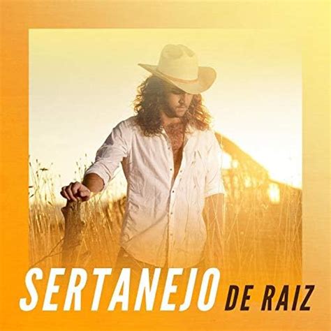 Play Sertanejo De Raiz By Various Artists On Amazon Music