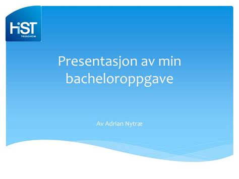 PPT Presentasjon Av Min Bacheloroppgave PowerPoint Presentation Free