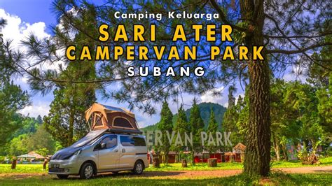 Camping Keluarga Di Sari Ater Campervan Park Subang Camping Di