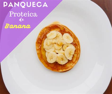 Receita FIT Panqueca Proteica de Banana Só 4 ingredientes Manual