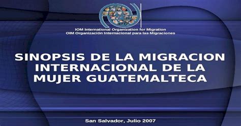 Sinopsis De La Migracion Internacional De La Mujer Guatemalteca Iom