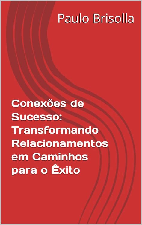 Amazon br eBooks Kindle Conexões de Sucesso Transformando