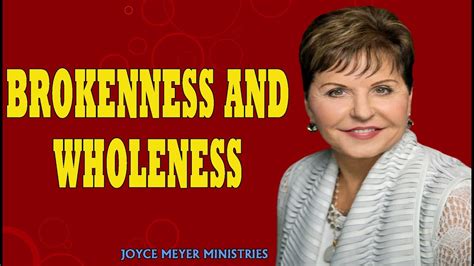 Joyce Meyer Sermons Brokenness And Wholeness Full Sermon Youtube