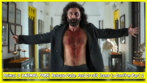 Animal 2 (ANIMAL PARK) Release Date: Post Credit Scene to Confirm Part ...