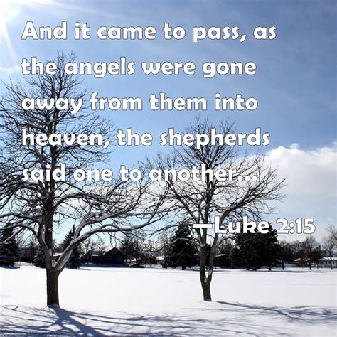 Luke 215 And It Came To Pass As The Angels Were Gone Away From Them