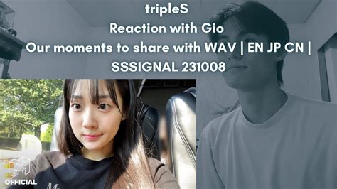 Triples Reaction With Gio Our Moments To Share With Wav En Jp Cn