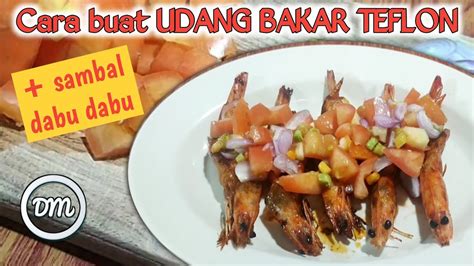 RESEP UDANG BAKAR TEFLON DENGAN SAMBEL DABU DABU Dapurmegadalle YouTube