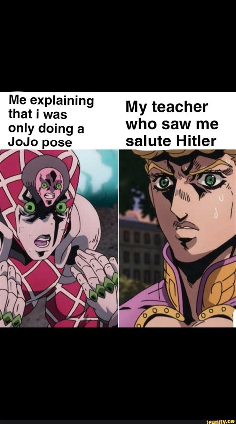 Me Explaining That I Was My Teacher Only Doing A Who Saw Me Jojo Pose