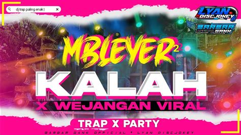 Dj Trap X Party Kalah X Wejangan • Bass Blayer Dj Viral Tiktok