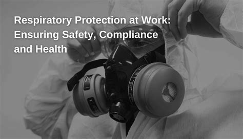 Respiratory Protection At Work Ensuring Safety Compliance And Health