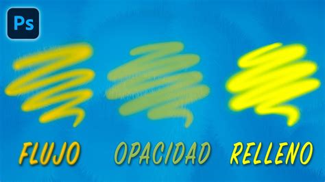 Flujo Opacidad Y Relleno En Photoshop YouTube