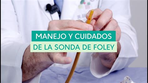 Manejo Y Cuidados De La Sonda Foley Youtube