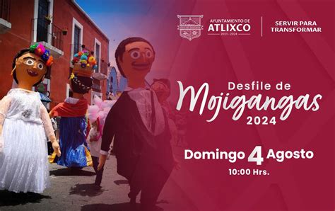 Únete A Las Tradiciones De Atlixco Y Sé Parte Del Desfile De Mojigangas