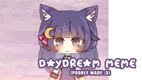 Daydream Meme Gacha Meme Old Gacha Memes Remake Youtube