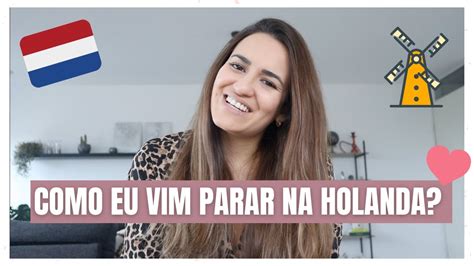 COMO EU VIM PARAR NA HOLANDA VOLTARIA PRO BRASIL Larguei Tudo Por