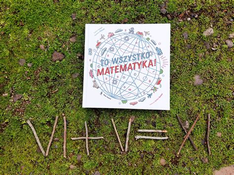 To Wszystko Matematyka Czyli Do Czego Przydaje Si Matematyka