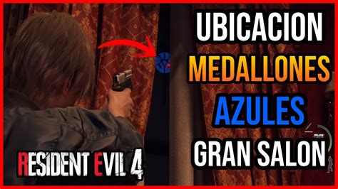 Resident Evil 4 Remake UBICACION DE 6 MEDALLONES AZULES GRAN SALON