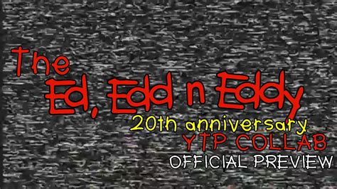 The Ed Edd N Eddy 20th Anniversary Ytp Collab Official Preview Youtube