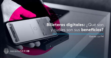 Billeteras Digitales Qu Son Y Cu Les Son Sus Beneficios Reconoser Id