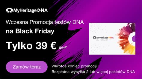 Wczesna Promocja Na Testy DNA MyHeritage Z Okazji Black Friday Blog