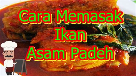 Cara Memasak Ikan Asam Padeh Termudah Youtube