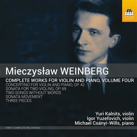 Mieczysław Weinberg Complete Works For Violin and Piano Vol 4