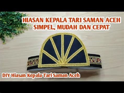 Hiasan Kepala Tari Saman Aceh Simpel Mudah Dan Cepat YouTube