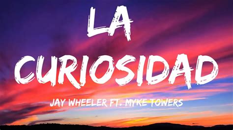 Jay Wheeler La Curiosidad Letra Lyrics Ft Myke Towers Youtube