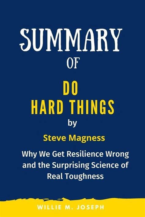 Summary Of Do Hard Things By Steve Magness Why We Get Resilience Wrong