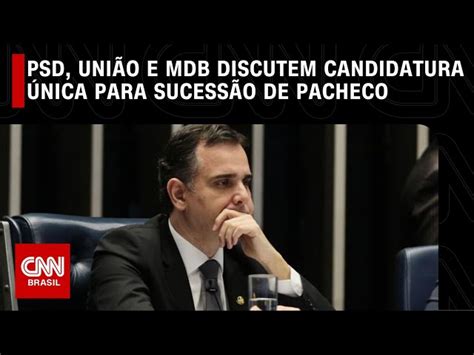 PSD União e MDB discutem candidatura única para sucessão de Pacheco