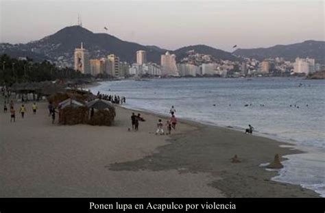 Ponen Lupa En Acapulco Por Violencia