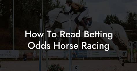 How To Read Betting Odds Horse Racing How To Own A Horse